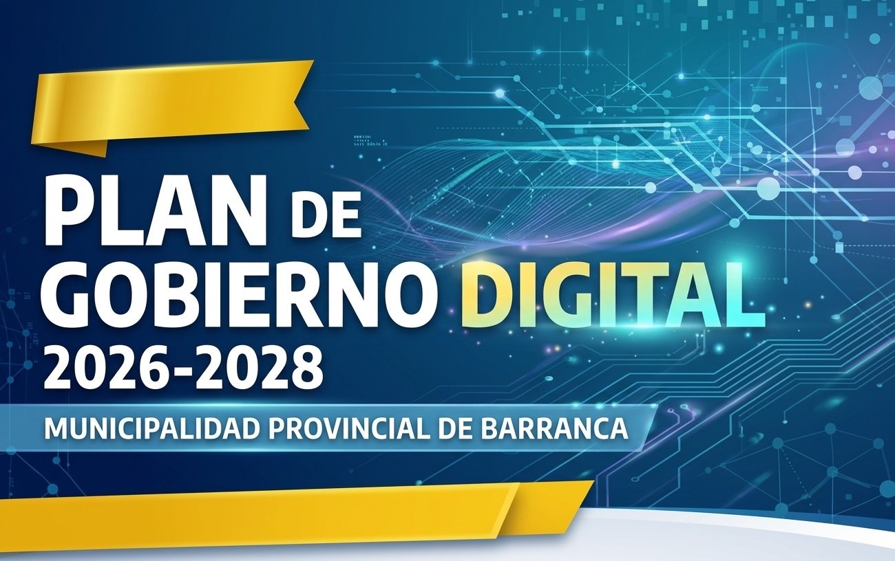 Barranca moderniza su gestión con ambicioso Plan de Gobierno Digital 2026-2028
